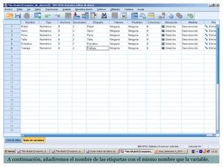A continuación, añadiremos el nombre de las etiquetas con el mismo nombre que la variable.
 