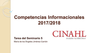 Competencias Informacionales
2017/2018
Tarea del Seminario 5
María de los Ángeles Jiménez Carrión
 
