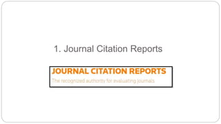 1. Journal Citation Reports
 