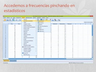 Accedemos a frecuencias pinchando en
estadísticos
 