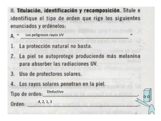 Los peligrosos rayos UV




             Deductivo

       4, 2, 1, 3
 