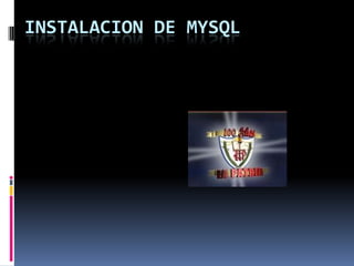 INSTALACION DE MYSQL
 