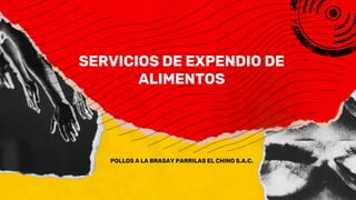 SERVICIOS DE EXPENDIO DE
ALIMENTOS
POLLOS A LA BRASAY PARRILAS EL CHINO S.A.C.
 
