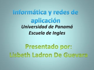Universidad de Panamá
Escuela de Ingles
 