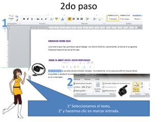 2do paso

1° Seleccionamos el texto,
2° y hacemos clic en marcar entrada.

 
