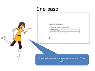 9no paso

Y posteriormente nos parecera el indice…. Y es
todo.

 