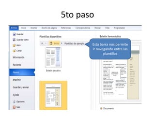 5to paso
Esta barra nos permite
ir navegando entre las
plantillas

 