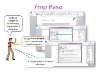Vamos a
aplicar un
estilo nuevo
desde la vista
de diseño

Escogeremos titulo 3
para crear un nivel
mas de esquema

Y le aplicamos el formato
deseado

 