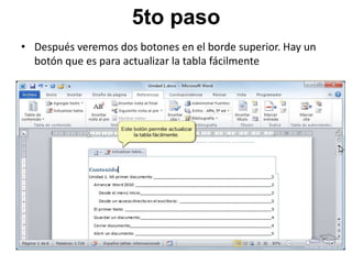 5to paso
• Después veremos dos botones en el borde superior. Hay un
botón que es para actualizar la tabla fácilmente

 
