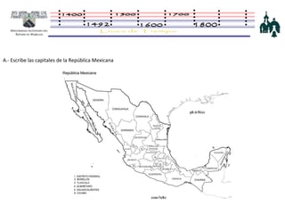 A.- Escribe las capitales de la República Mexicana

 