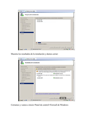 Muestra los resultados de la instalación y damos cerrar:
Cerramos y vamos a inicio>Panel de control>Firewall de Windows
 