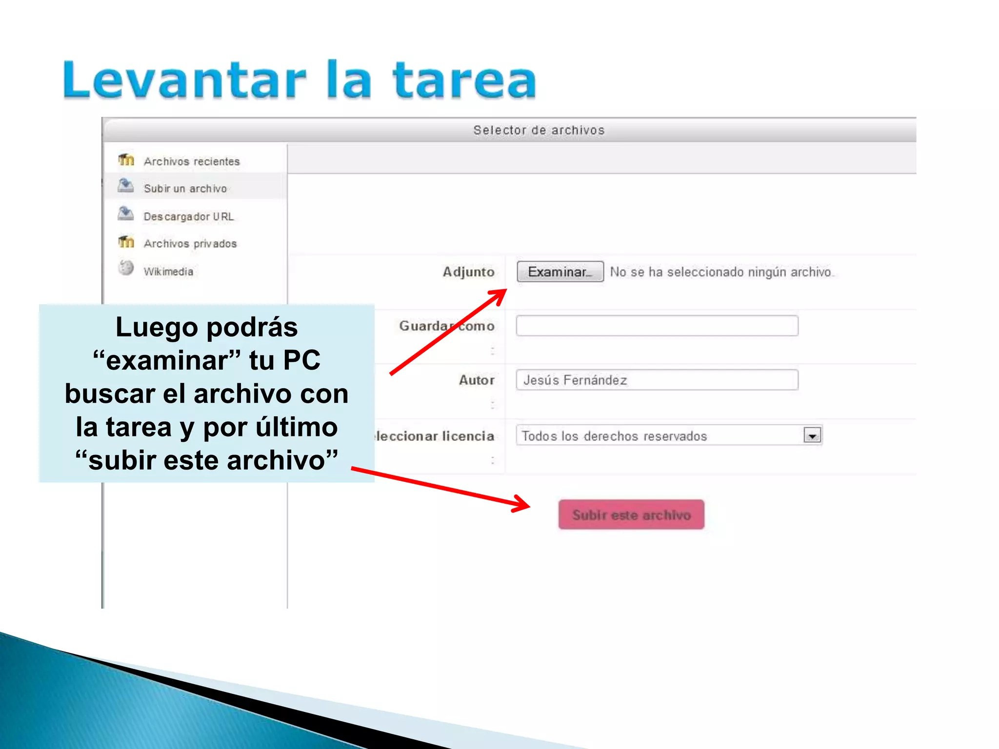 Luego podrás
“examinar” tu PC
buscar el archivo con
la tarea y por último
“subir este archivo”
 