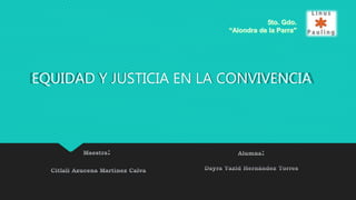 EQUIDAD Y JUSTICIA EN LA CONVIVENCIA
 