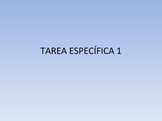 TAREA ESPECÍFICA 1 