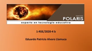 1-RSE/2020-4 b
Eduardo Patricio Alvaro Llamuca
 