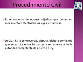 [object Object],[object Object],Procedimiento Civil 