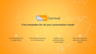 Free templates for all your presentation needs
Ready to use,
professional and
customizable
100% free for personal
or commercial use
Blow your audience
away with attractive
visuals
For PowerPoint and
Google Slides
 