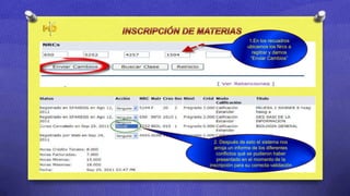 1.En los recuadros
                 ubicamos los Nrcs a
                    regitrar y damos
                   “Enviar Cambios”




  2. Después de esto el sistema nos
  arroja un informe de los diferentes
   conflictos qué se pudieron haber
   presentado en el momento de la
inscripción para su correcta validación
 