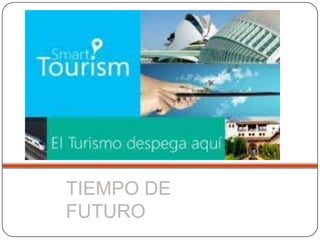 TIEMPO DE
FUTURO
 