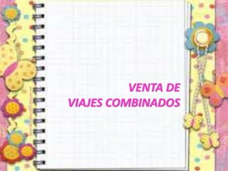 VENTA DE
VIAJES COMBINADOS
 