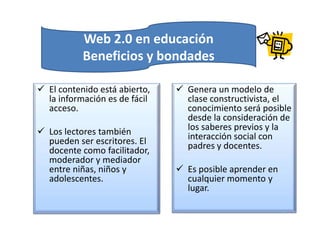 Web 2.0 en educaciónBeneficios y bondades ,[object Object]