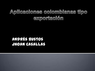 Andrés Bustos
Jhoan Casallas
 