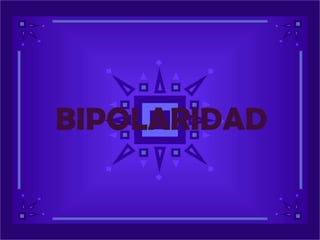 BIPOLARIDAD 