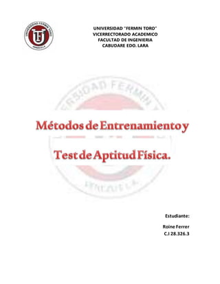 UNIVERSIDAD “FERMIN TORO”
VICERRECTORADO ACADEMICO
FACULTAD DE INGENIERIA
CABUDARE EDO. LARA
Estudiante:
Roine Ferrer
C.I 28.326.3
 