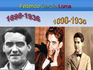 FedericoFederico GarcíaGarcía LorcaLorca
 