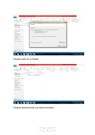 11
Después darle clic en finalizar.
Después aparecerá esto y ya esta sincronizada.
 