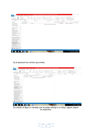 15
Ay te aparecen los correos que envías.
Es cuando te llega un mensaje que te puede redirigir a un blog o alguna página
en específico.
 