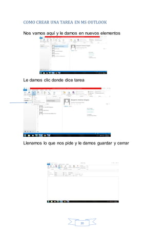 20
COMO CREAR UNA TAREA EN MS OUTLOOK
Nos vamos aquí y le damos en nuevos elementos
Le damos clic donde dice tarea
Llenamos lo que nos pide y le damos guardar y cerrar
 