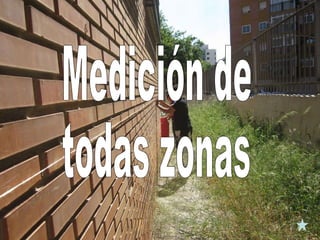 Medición de todas zonas 