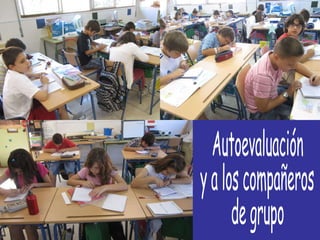 Autoevaluación y a los compañeros de grupo 