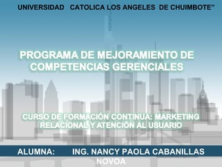 UNIVERSIDAD  CATOLICA LOS ANGELES  DE CHUIMBOTE” ALUMNA:   ING. NANCY PAOLA CABANILLAS NOVOA 