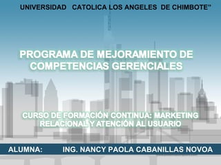 UNIVERSIDAD  CATOLICA LOS ANGELES  DE CHIMBOTE” ALUMNA:   ING. NANCY PAOLA CABANILLAS NOVOA 