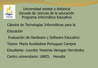 Universidad estatal a distancia
Escuela de ciencias de la educación
Programa Informática Educativa
 
