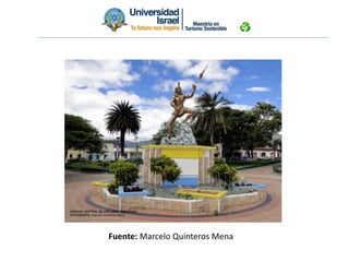 Fuente: Marcelo Quinteros Mena
 