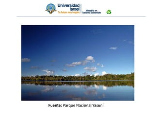 Fuente: Parque Nacional Yasuní
 