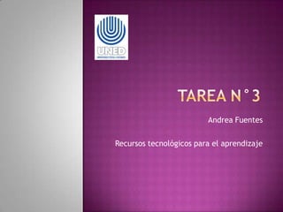 Andrea Fuentes

Recursos tecnológicos para el aprendizaje
 