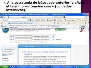  A la estrategia de búsqueda anterior le añado
el termino «intensive care» (cuidados
intensivos).
 