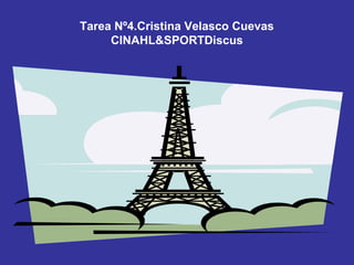 Tarea Nº4.Cristina Velasco Cuevas
     CINAHL&SPORTDiscus
 