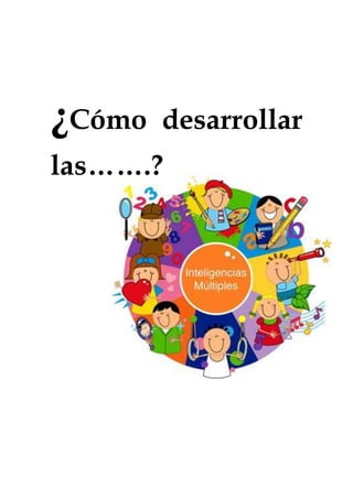 ¿Cómo desarrollar
las…….?
 