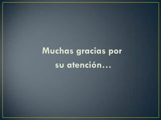 Muchas gracias por
su atención…

 