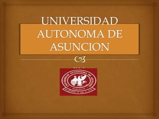 UNIVERSIDAD AUTONOMA DE ASUNCION UAA 