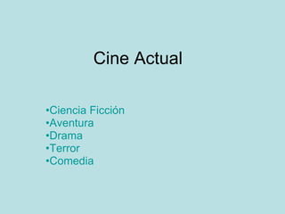 Cine Actual ,[object Object],[object Object],[object Object],[object Object],[object Object]
