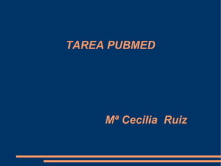 TAREA PUBMED Mª Cecilia  Ruiz 