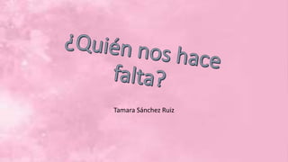 Tamara Sánchez Ruiz
 