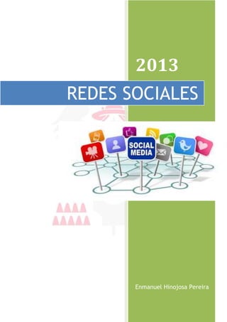 2013
REDES SOCIALES

Enmanuel Hinojosa Pereira

 
