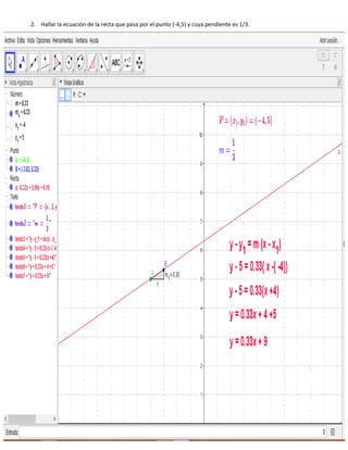 2. Hallar la ecuación de la recta que pasa por el punto (-4,5) y cuya pendiente es 1/3.
 